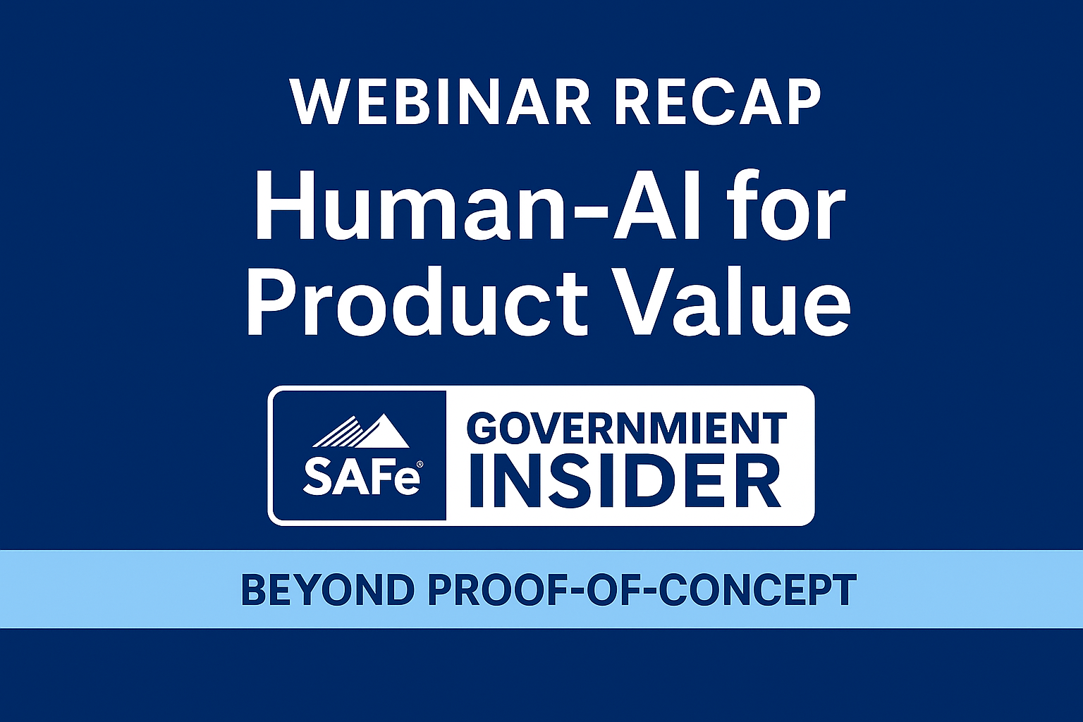 Human-AI for Product Value Beyond Proof-of-Concepts Webinar Recap